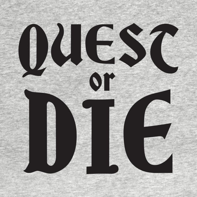 QUEST OR DIE by Heyday Threads